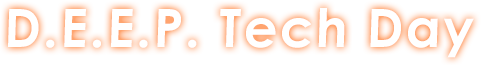 D.E.E.P. Tech Day